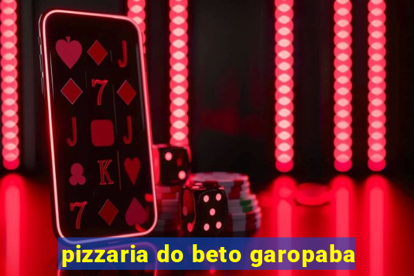 pizzaria do beto garopaba